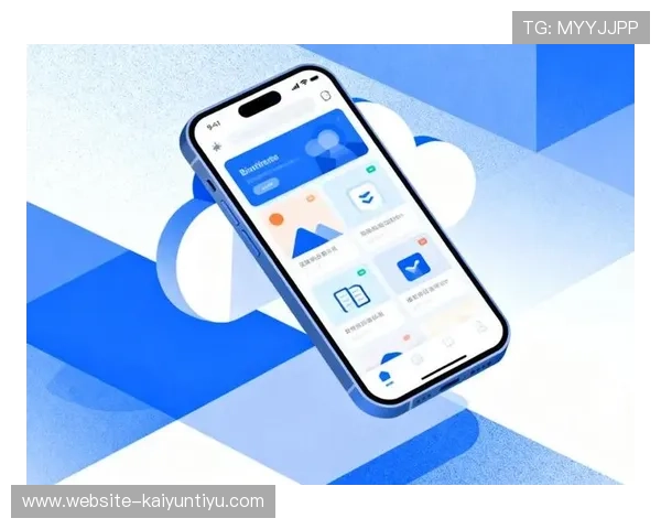开云手机网页：最新版本开云手机网页的功能更新与使用新特性介绍，助你掌握最新技术动态